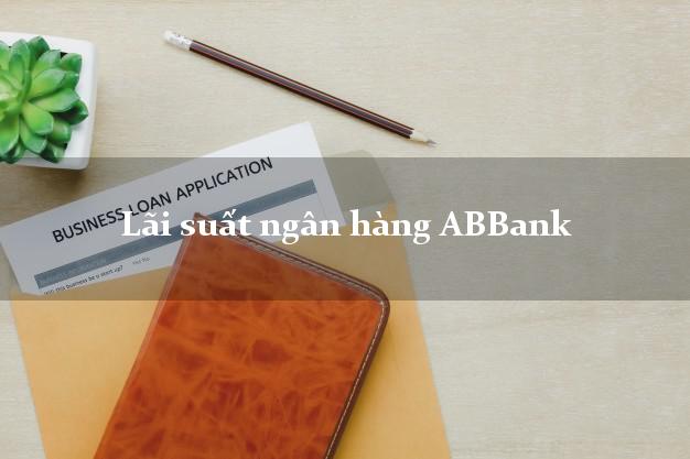 Lãi suất ngân hàng ABBank